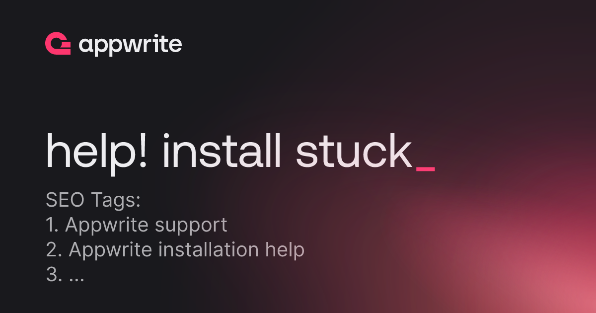 Help Install Stuck Threads Appwrite help-install-stuck-threads-appwrite